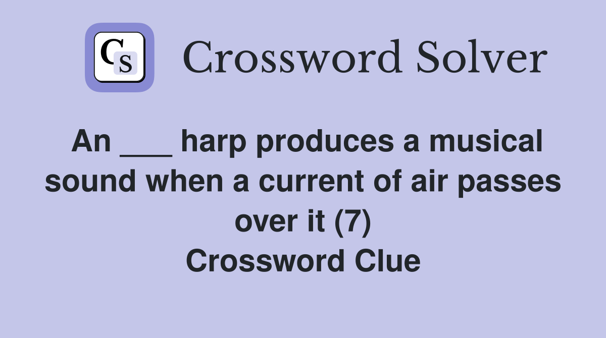 An ___ harp produces a musical sound when a current of air passes over